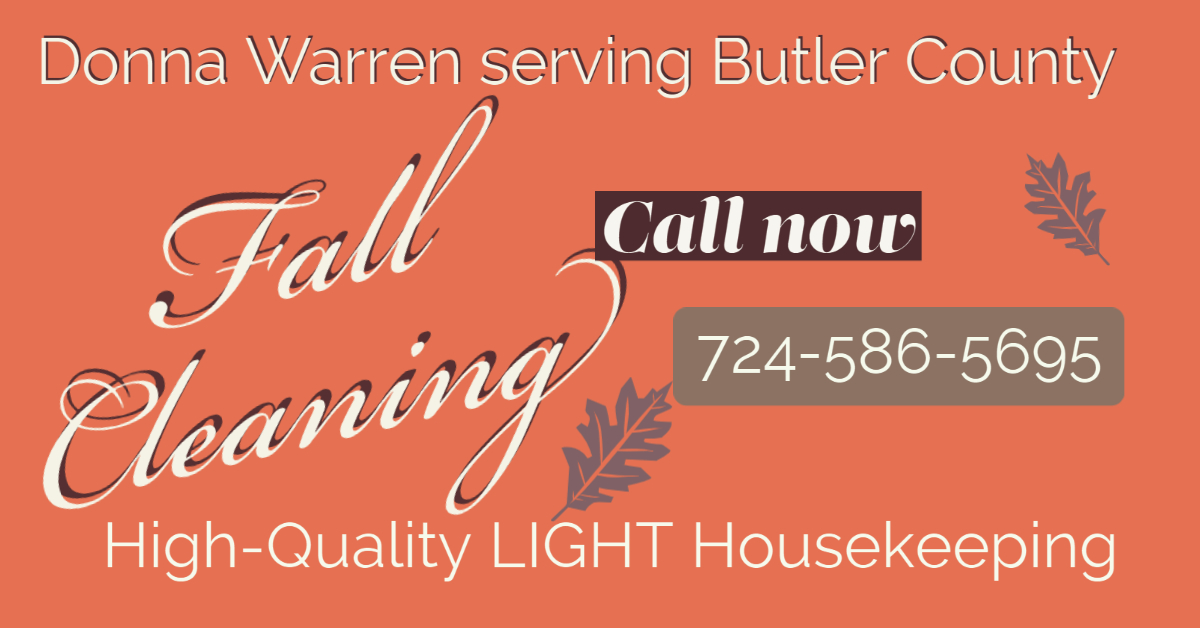High Quality Housekeeping in Butler County Pennsylvania Call Donna Warren 724-586-5695