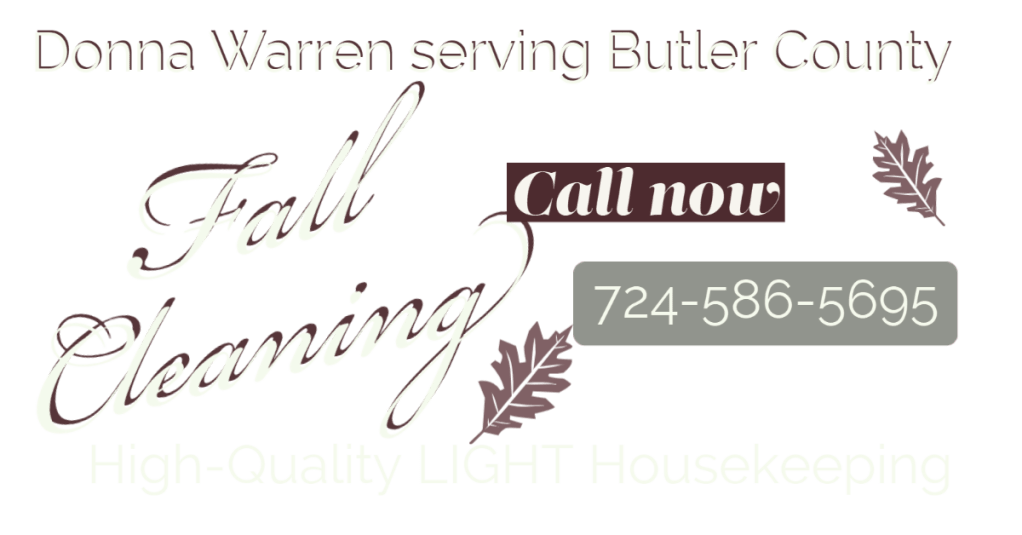 High Quality Housekeeping in Butler County Pennsylvania Call Donna Warren 724-586-5695